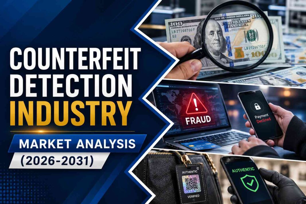 Counterfeit Detection Industry Market Research Report 2026&ndash;2031