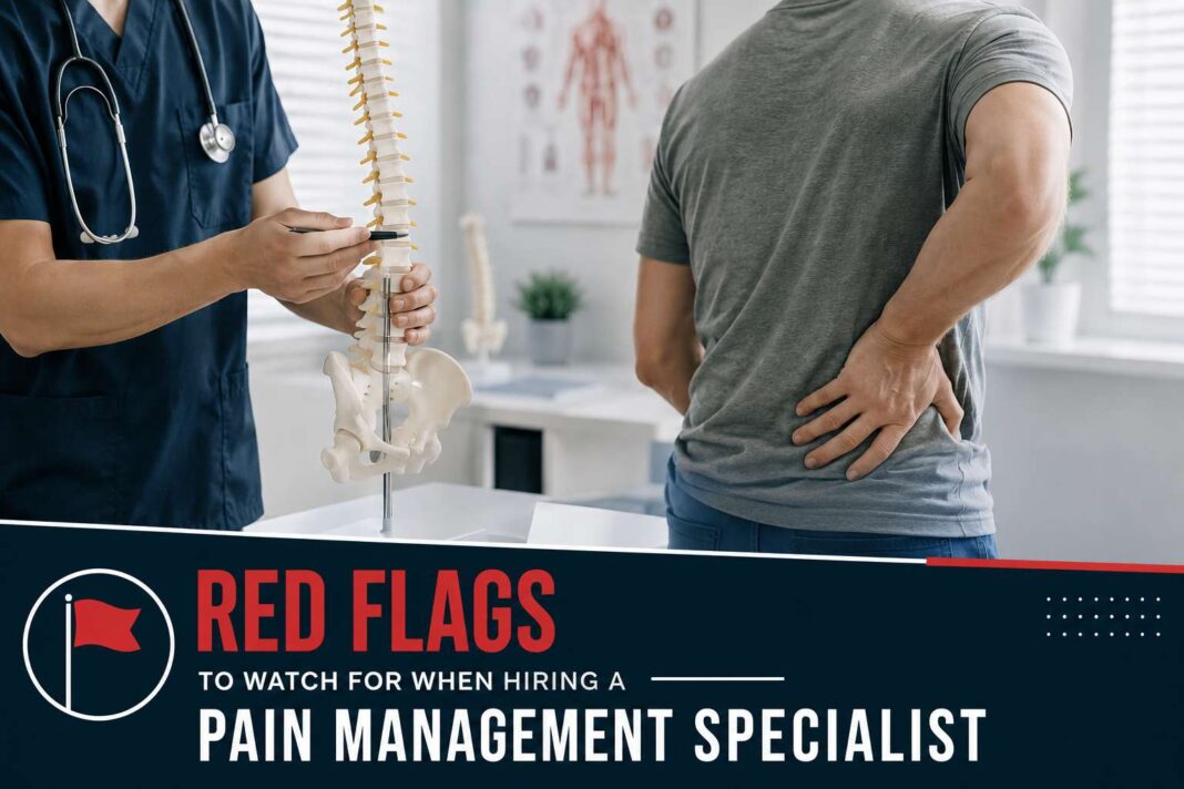 Red Flags to Watch For When Hiring a Pain Management Specialist